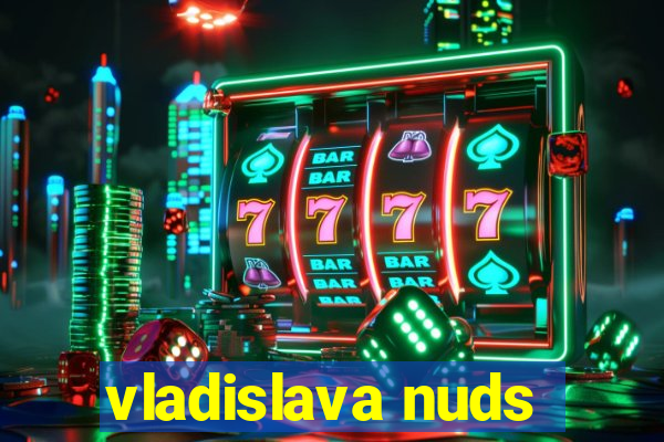 vladislava nuds